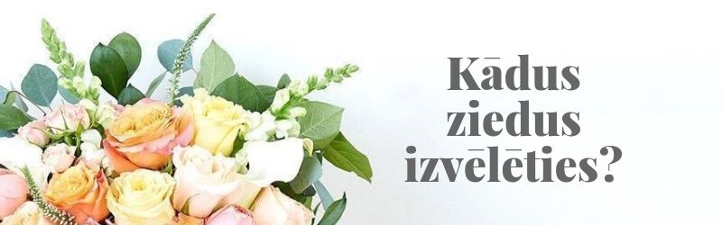 Kādus ziedus izvēlēties